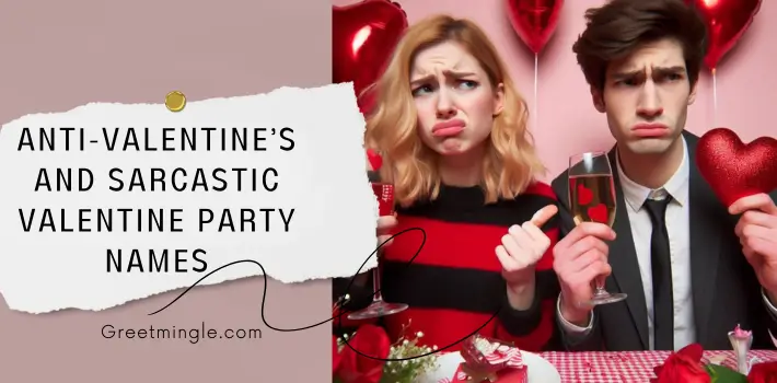 Anti-Valentine’s And Sarcastic Valentine Party Names