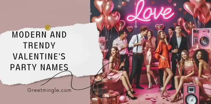 Modern And Trendy Valentine’s Party Names