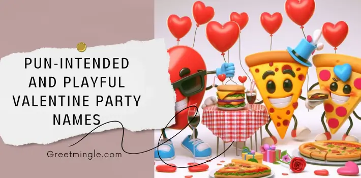 Pun-Intended And Playful Valentine Party Names