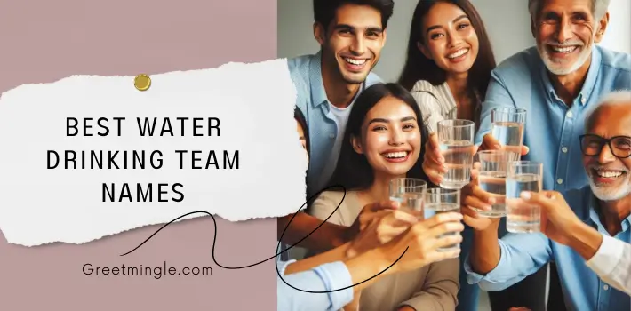 Best Water Drinking Team Names