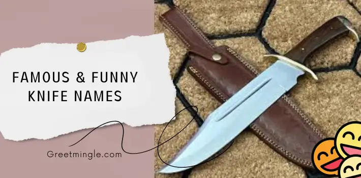 Famous & Funny Knife Names