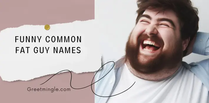 Funny Common Fat Guy Names