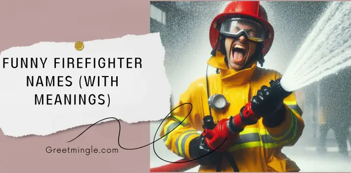 Funny Firefighter Names (With Meanings)