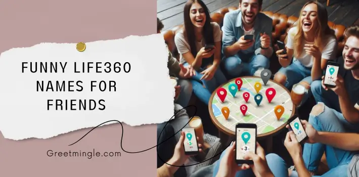 Funny Life360 Names for Friends