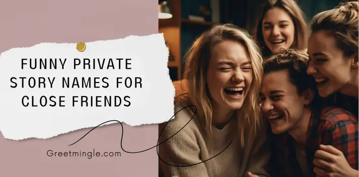 Funny Private Story Names For Close Friends