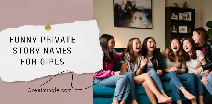 Funny Private Story Names For Girls