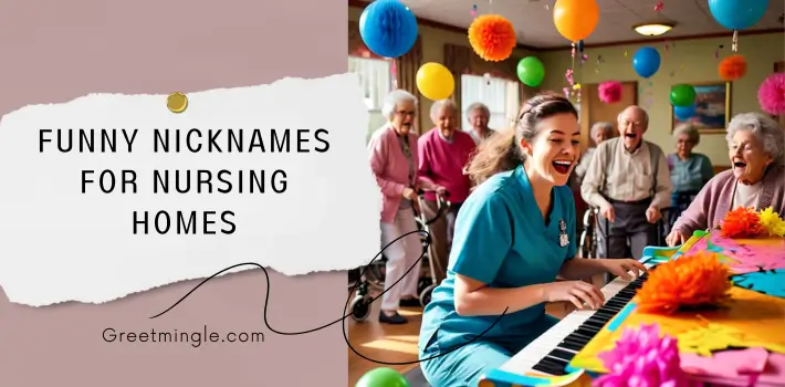 Funny Nicknames For Nursing Homes