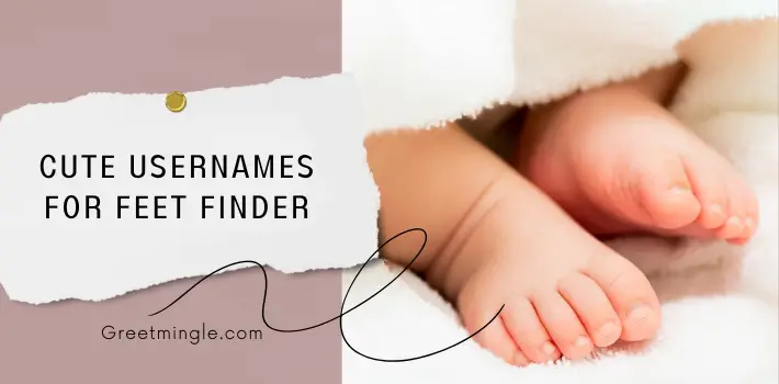 Cute Usernames For Feet Finder