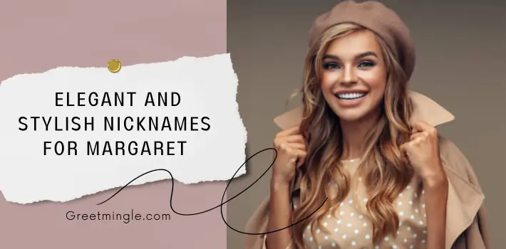 Elegant And Stylish Nicknames For Margaret