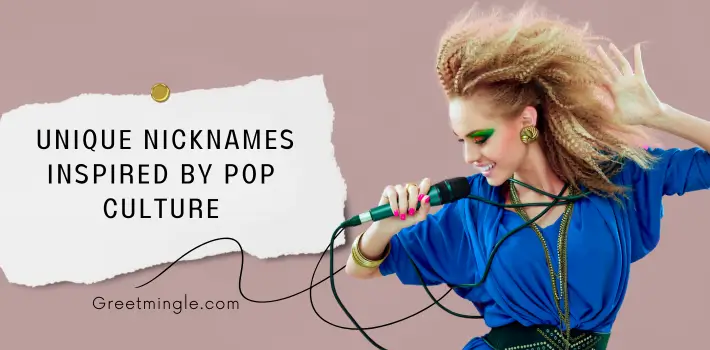 Unique Nicknames Inspired By Pop Culture