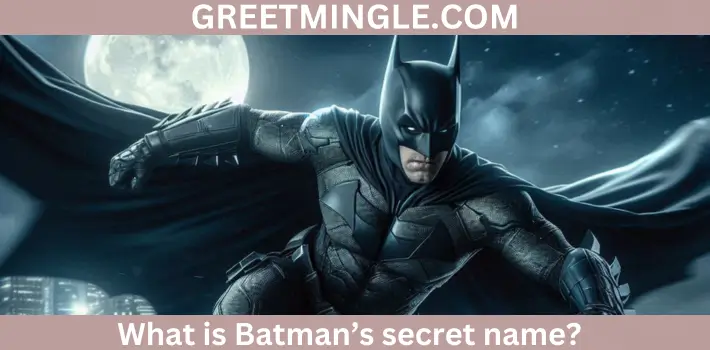 What is Batman’s secret name