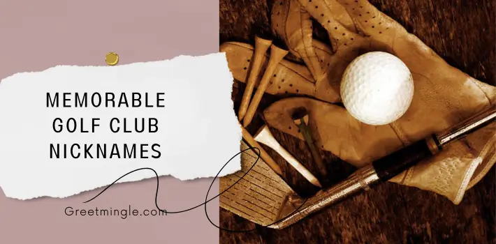 Memorable Golf Club Nicknames