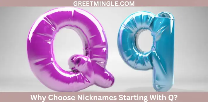 Why Choose Nicknames Starting With Q