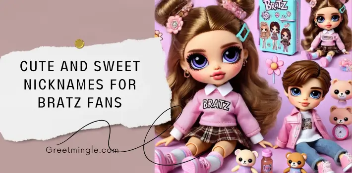 Cute And Sweet Nicknames For Bratz Fans