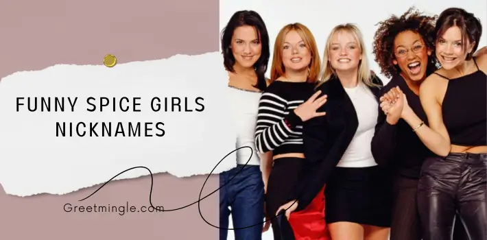 Funny Spice Girls Nicknames