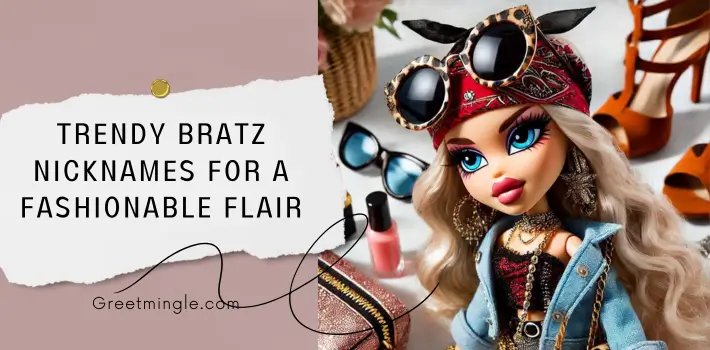 Trendy Bratz Nicknames For A Fashionable Flair