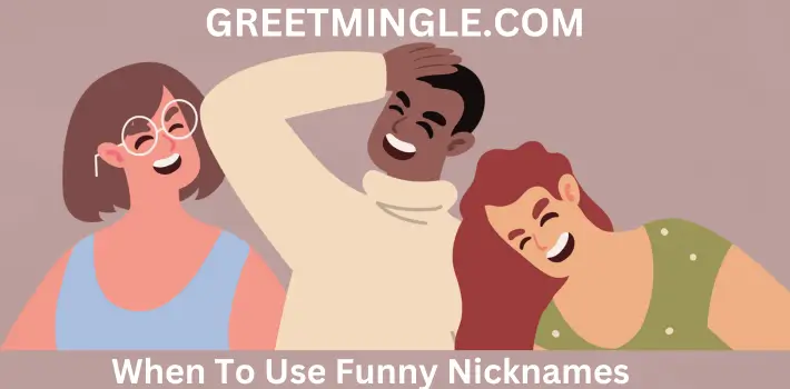 When To Use Funny Nicknames